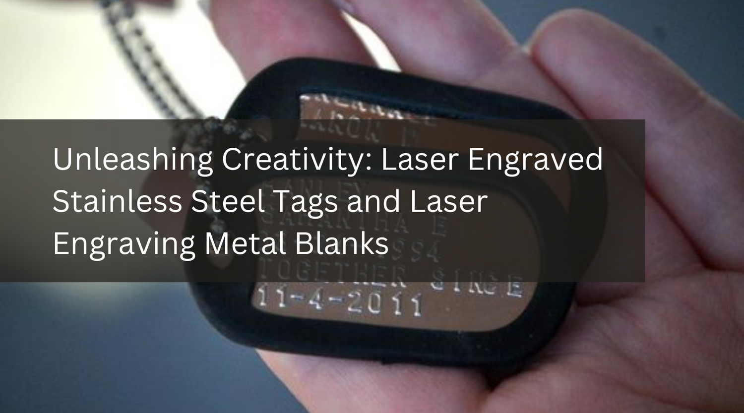 Unleashing Creativity: Laser Engraved Stainless Steel Tags and Laser Engraving Metal Blanks