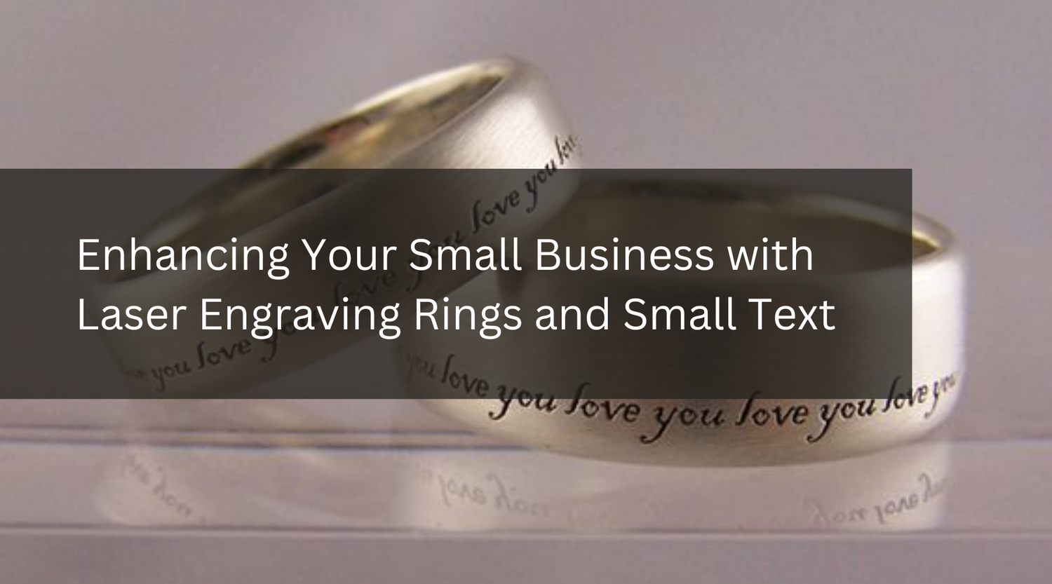 Enhancing Your Small Business with Laser Engraving Rings and Small Text