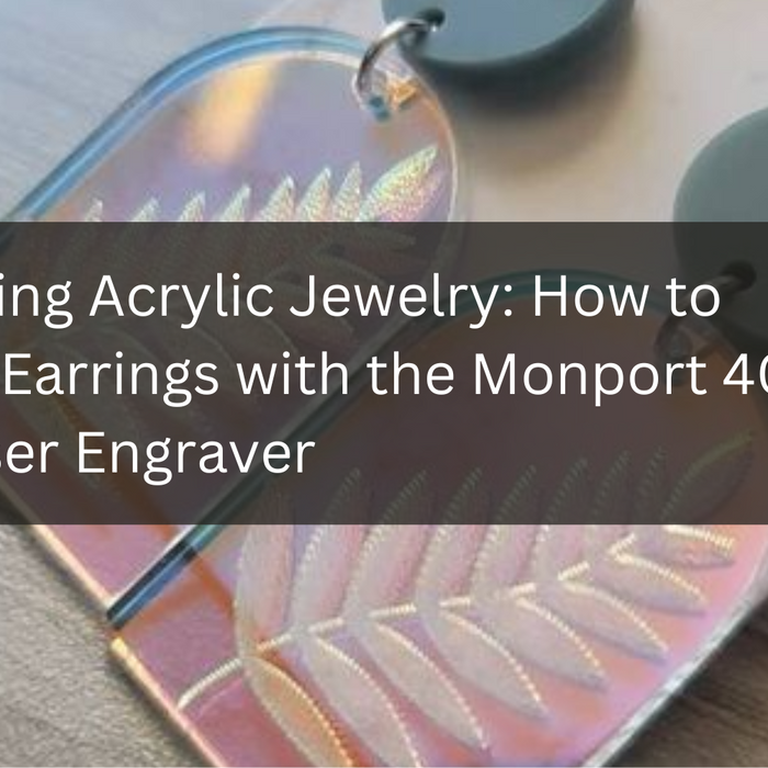 Mastering Acrylic Jewelry: How to Create Earrings with the Monport 40W Pro Laser Engraver