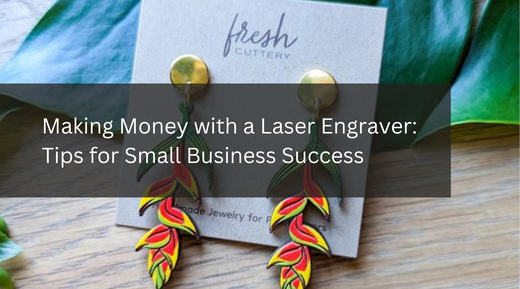 Making Money with a Laser Engraver: Tips for Small Business Success