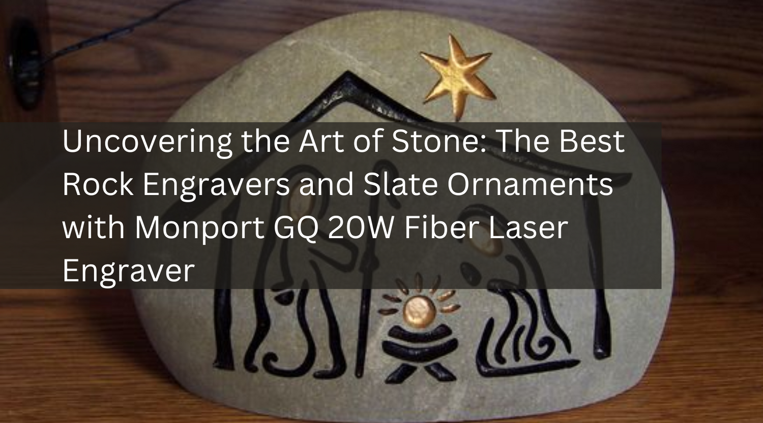 Uncovering the Art of Stone: The Best Rock Engravers and Slate Ornaments with Monport GQ 20W Fiber Laser Engraver