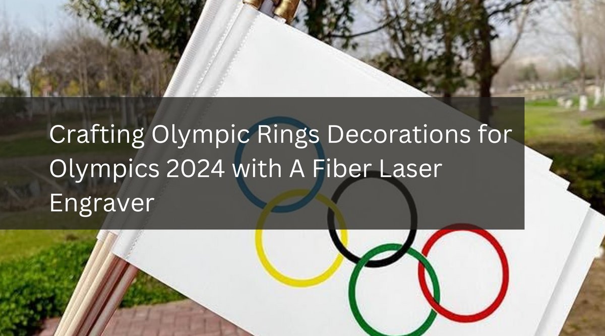 Crafting Olympic Rings Decorations for Olympics 2024 with A Fiber Lase ...