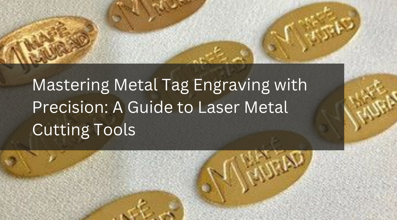 Mastering Metal Tag Engraving with Precision: A Guide to Laser Metal Cutting Tools