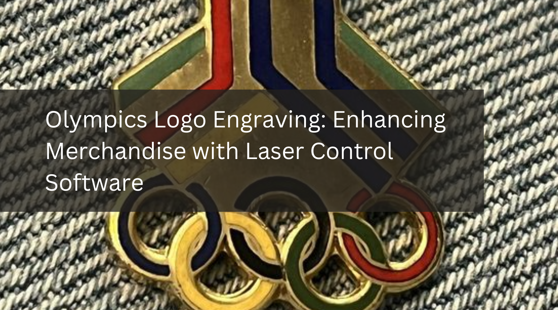 Olympics Logo Engraving: Enhancing Merchandise with Laser Control Software