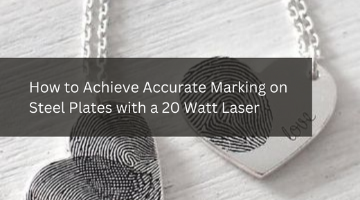 How to Achieve Accurate Marking on Steel Plates with a 20 Watt Laser