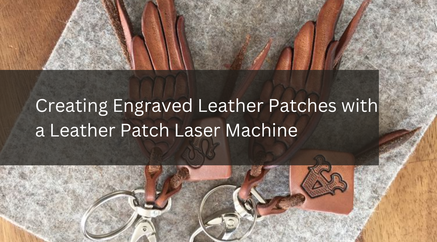 Creating Engraved Leather Patches with a Leather Patch Laser Machine