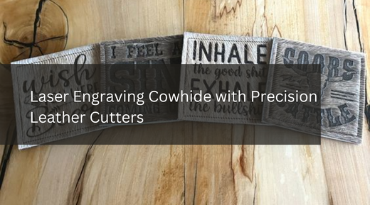 Laser Engraving Cowhide with Precision Leather Cutters