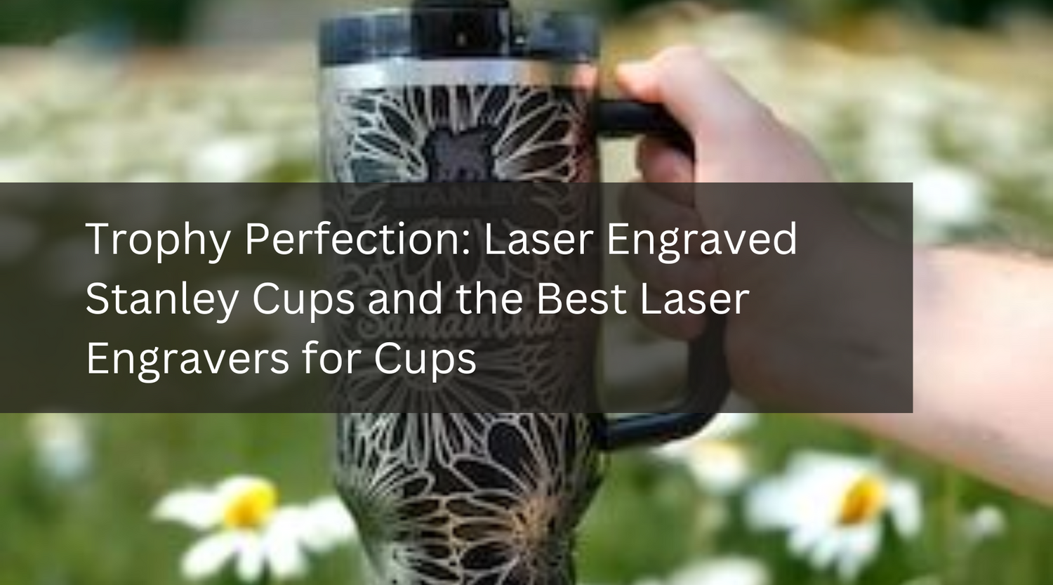 Trophy Perfection: Laser Engraved Stanley Cups and the Best Laser Engravers for Cups