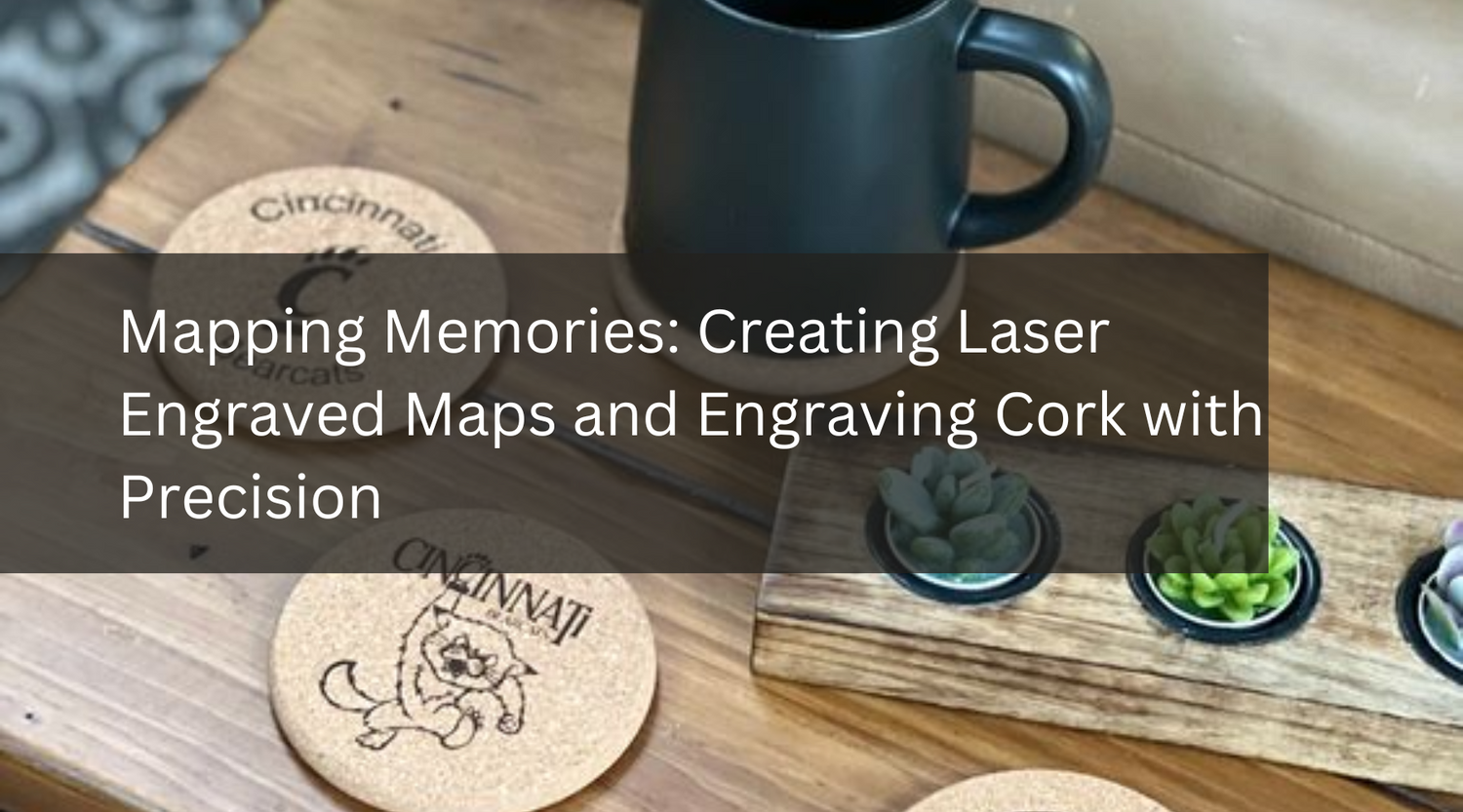Mapping Memories: Creating Laser Engraved Maps and Engraving Cork with Precision