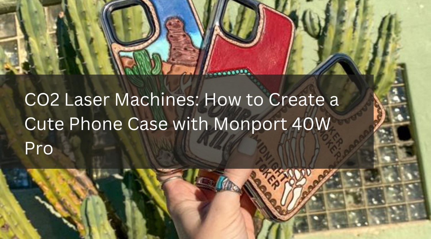 CO2 Laser Machines: How to Create a Cute Phone Case with Monport 40W Pro