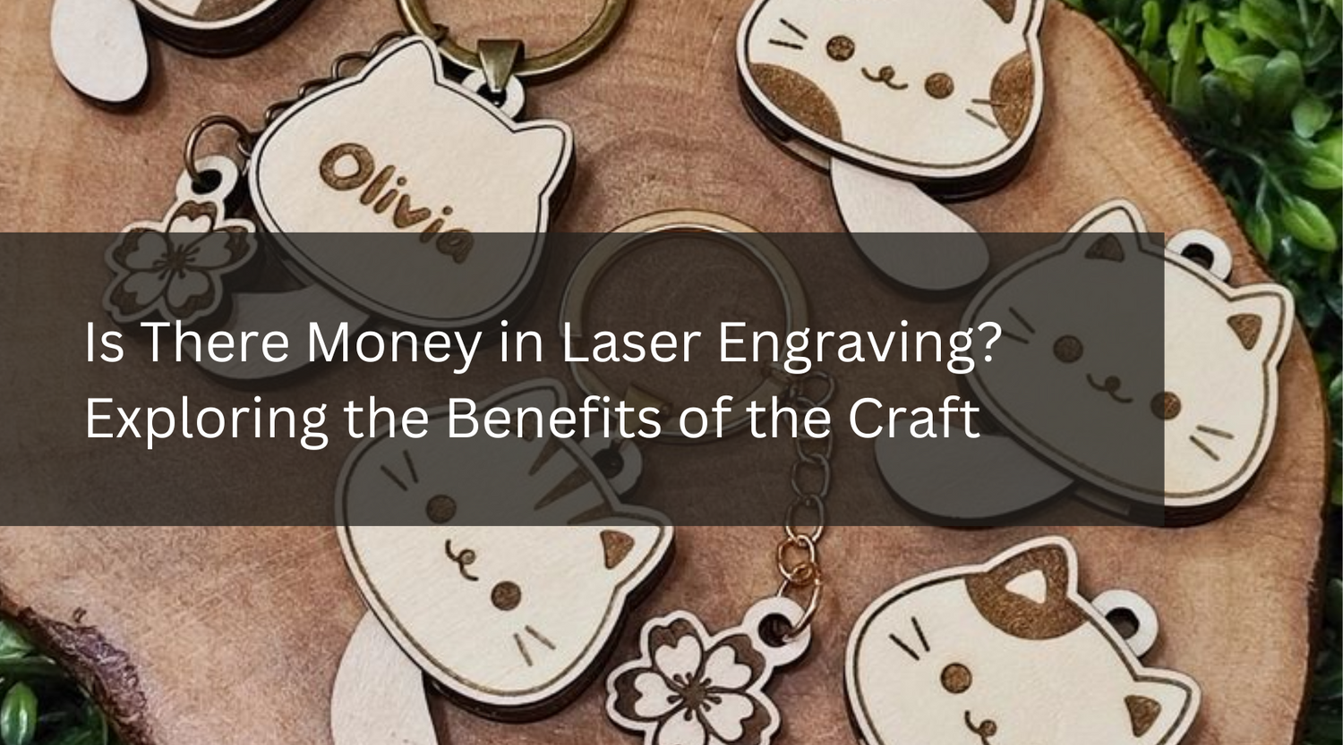 Is There Money in Laser Engraving? Exploring the Benefits of the Craft
