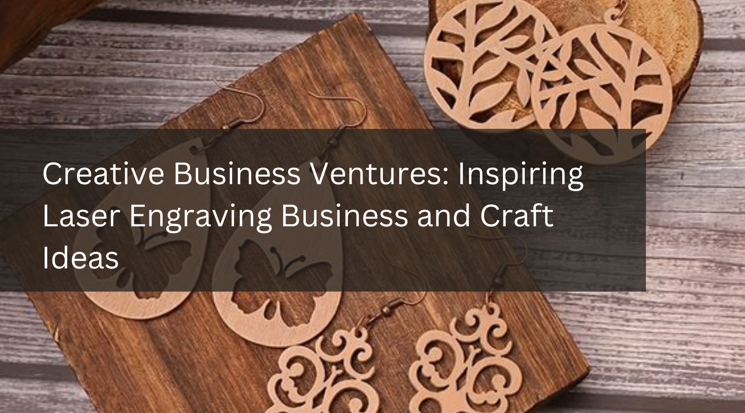 Creative Business Ventures: Inspiring Laser Engraving Business and Craft Ideas