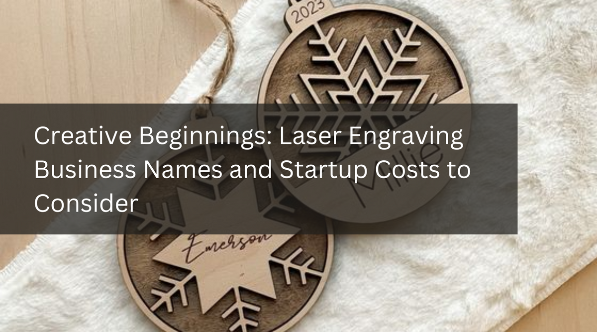 Creative beginnings laser engraving business names and startup costs