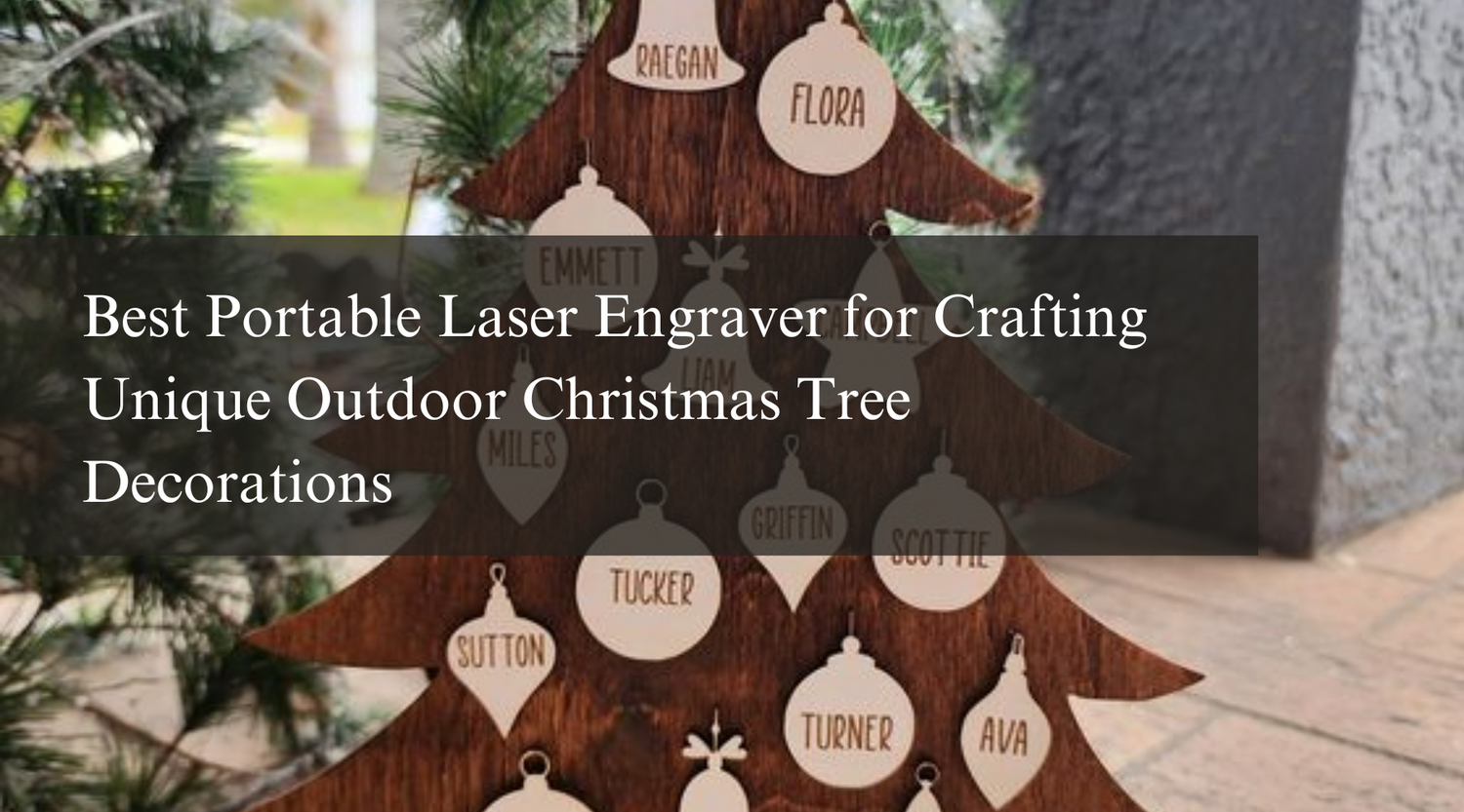 Best Portable Laser Engraver for Crafting Unique Outdoor Christmas Tree Decorations