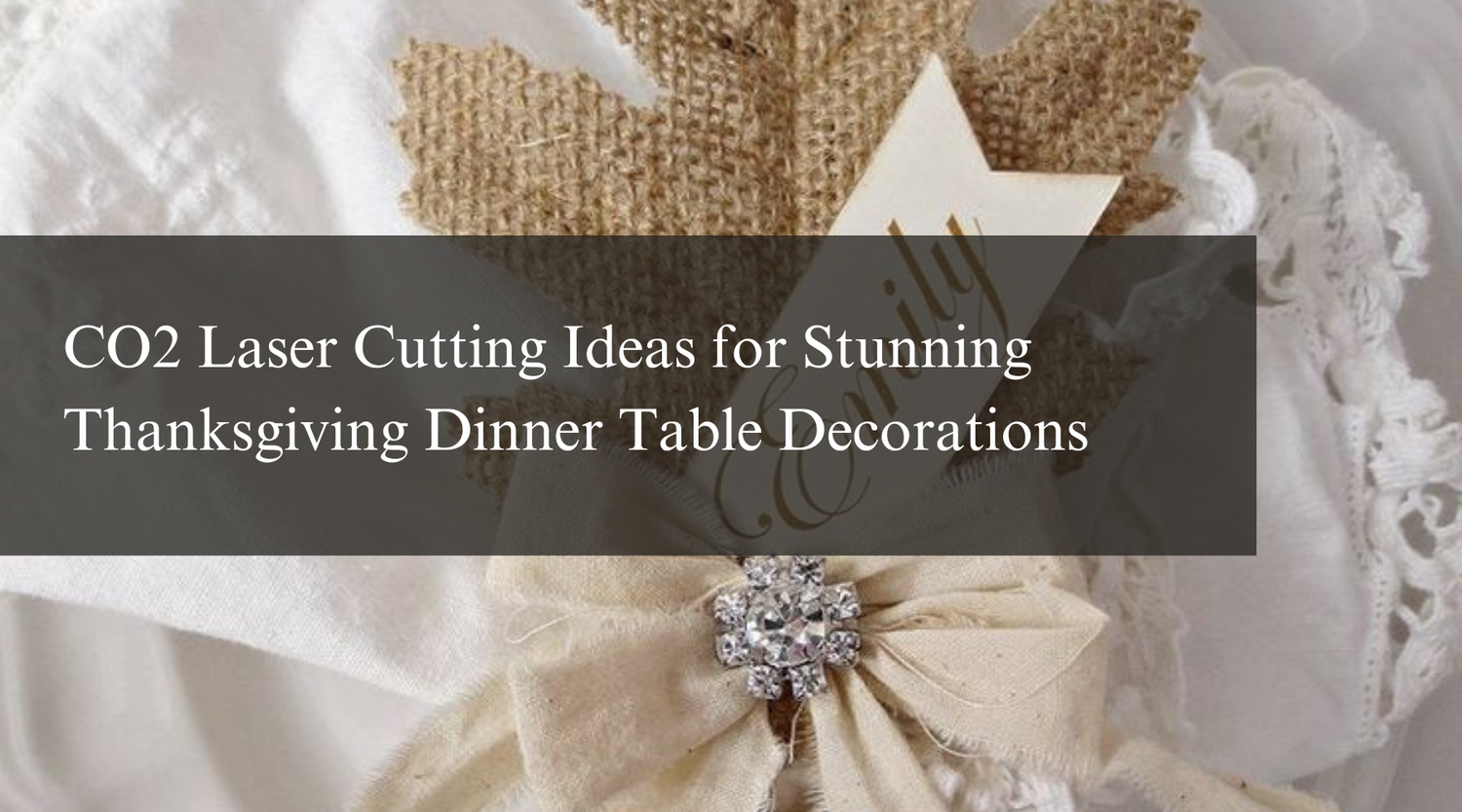 CO2 Laser Cutting Ideas for Stunning Thanksgiving Dinner Table Decorations