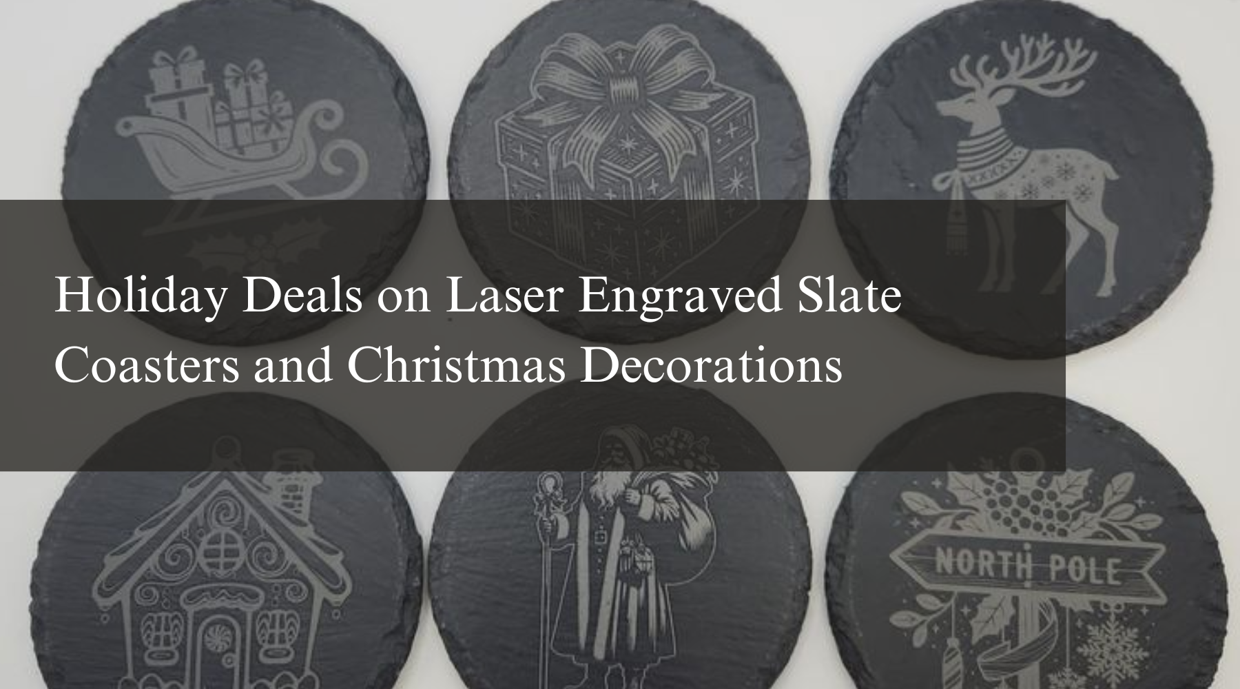 Holiday Deals on Laser Engraved Slate Coasters and Christmas Decorations