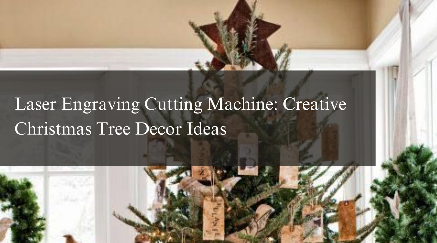Laser Engraving Cutting Machine: Creative Christmas Tree Decor Ideas