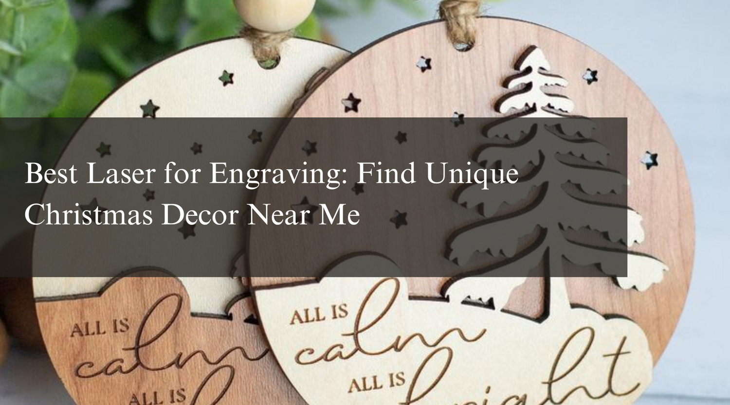 Best Laser for Engraving: Find Unique Christmas Decor Near Me