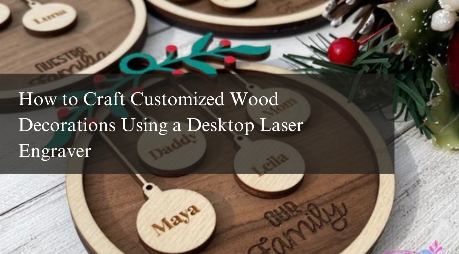 How to Craft Customized Wood Decorations Using a Desktop Laser Engraver