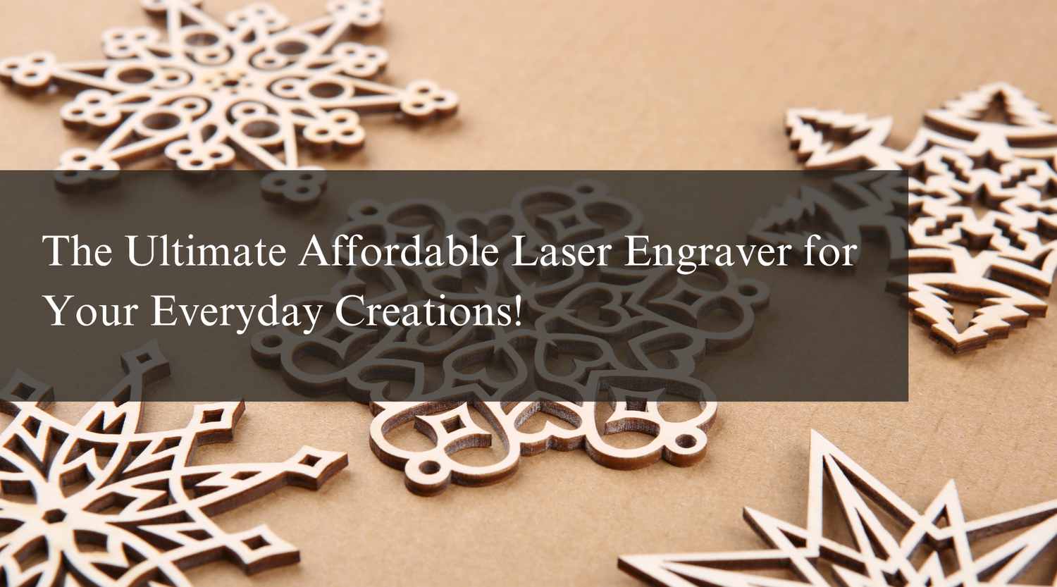 The Ultimate Affordable Laser Engraver for Your Everyday Creations!