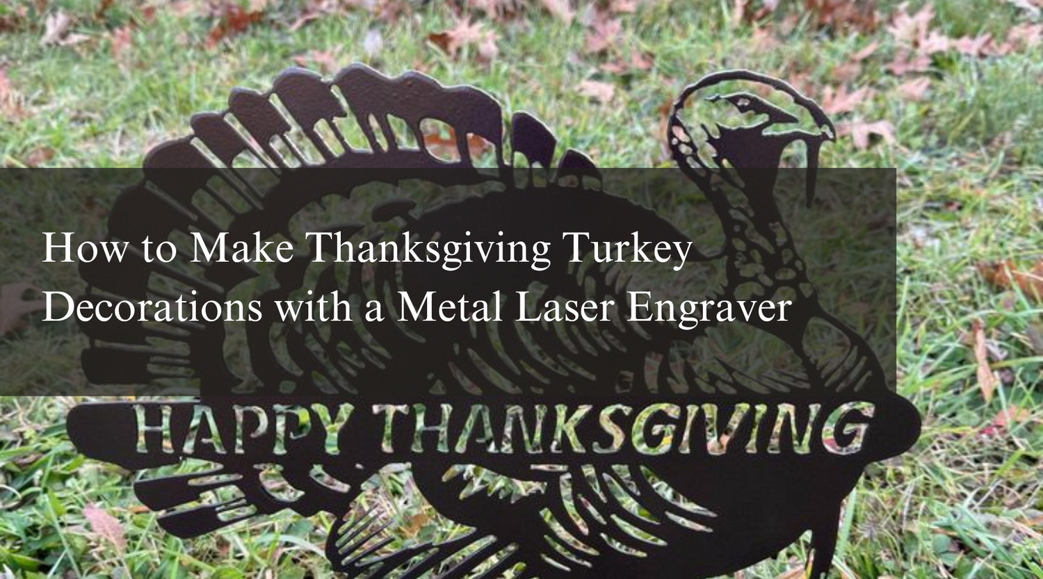How to Make Thanksgiving Turkey Decorations with a Metal Laser Engraver