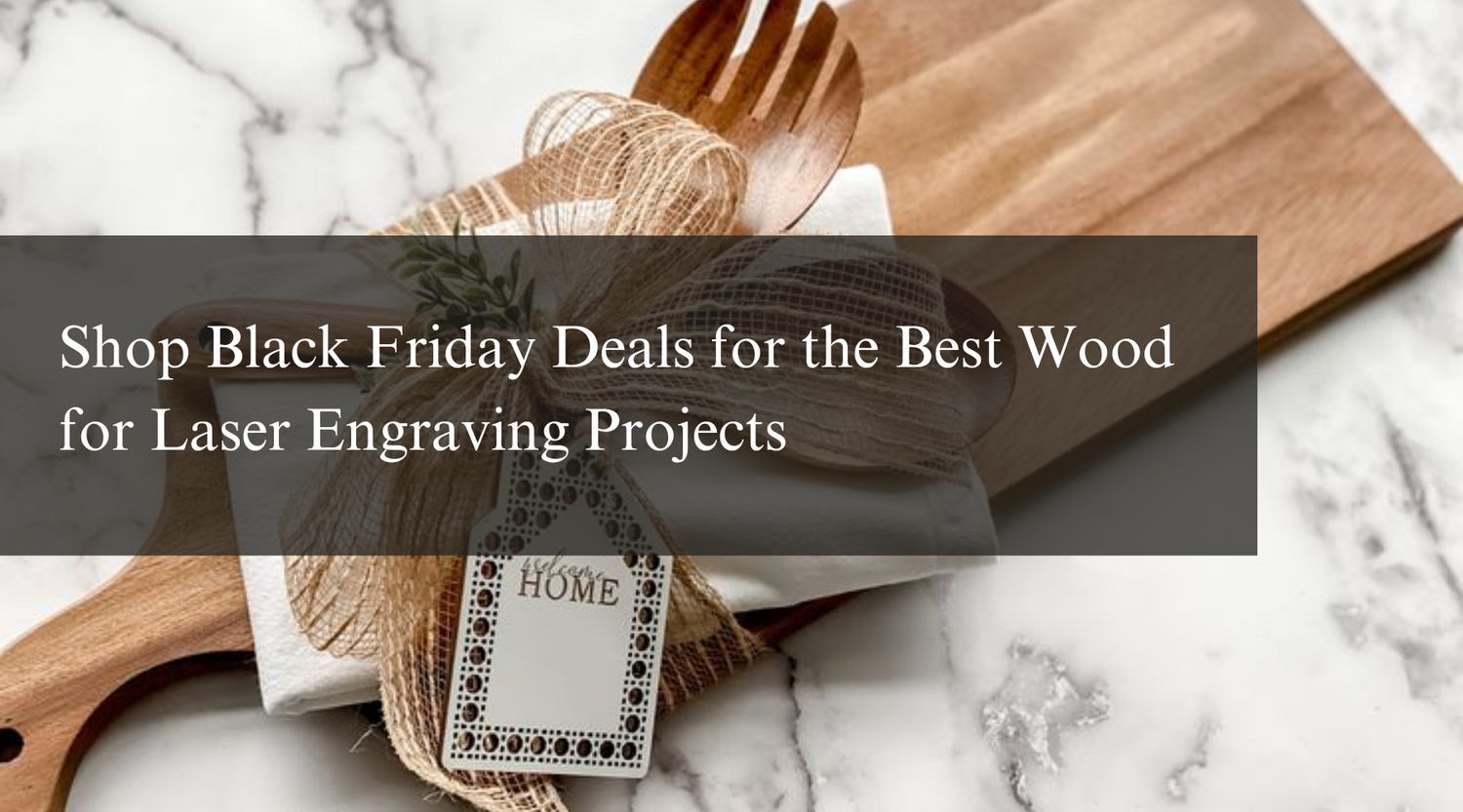 Shop Black Friday Deals for the Best Wood for Laser Engraving Projects