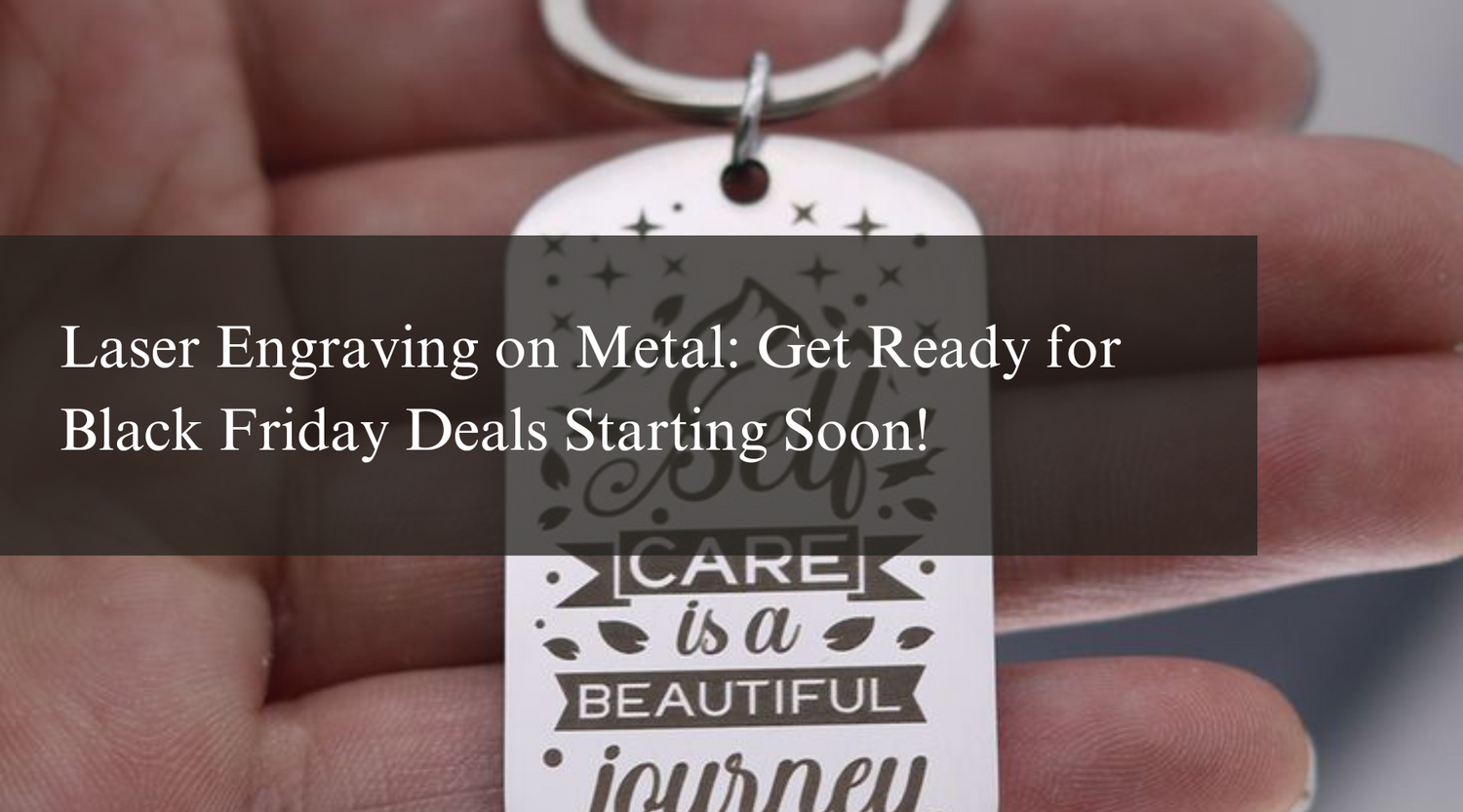 Laser Engraving on Metal: Get Ready for Black Friday Deals Starting Soon!