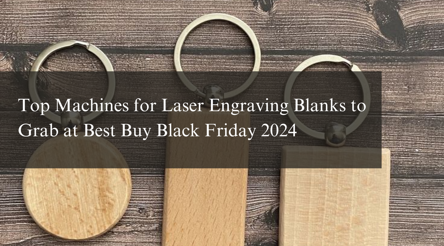Top Machines for Laser Engraving Blanks to Grab at Best Buy Black Friday 2024