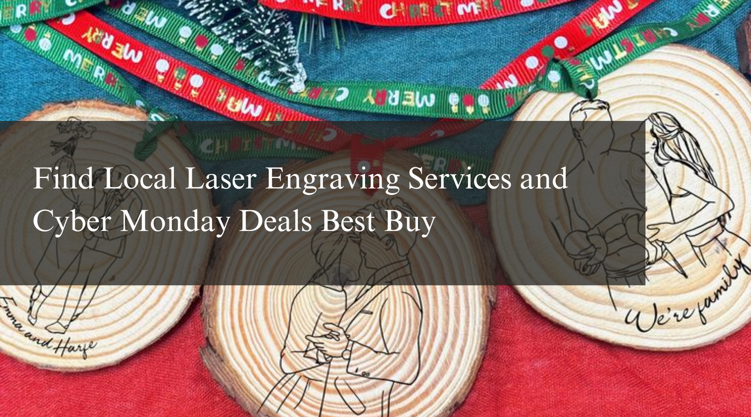 Find Local Laser Engraving Services and Cyber Monday Deals Best Buy