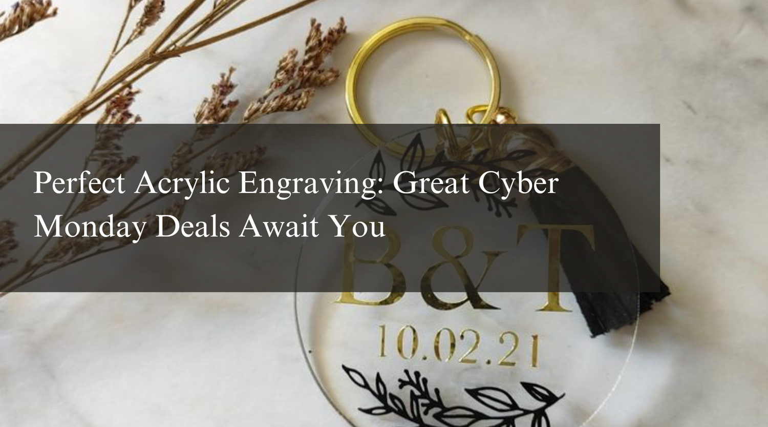 Perfect Acrylic Engraving: Great Cyber Monday Deals Await You