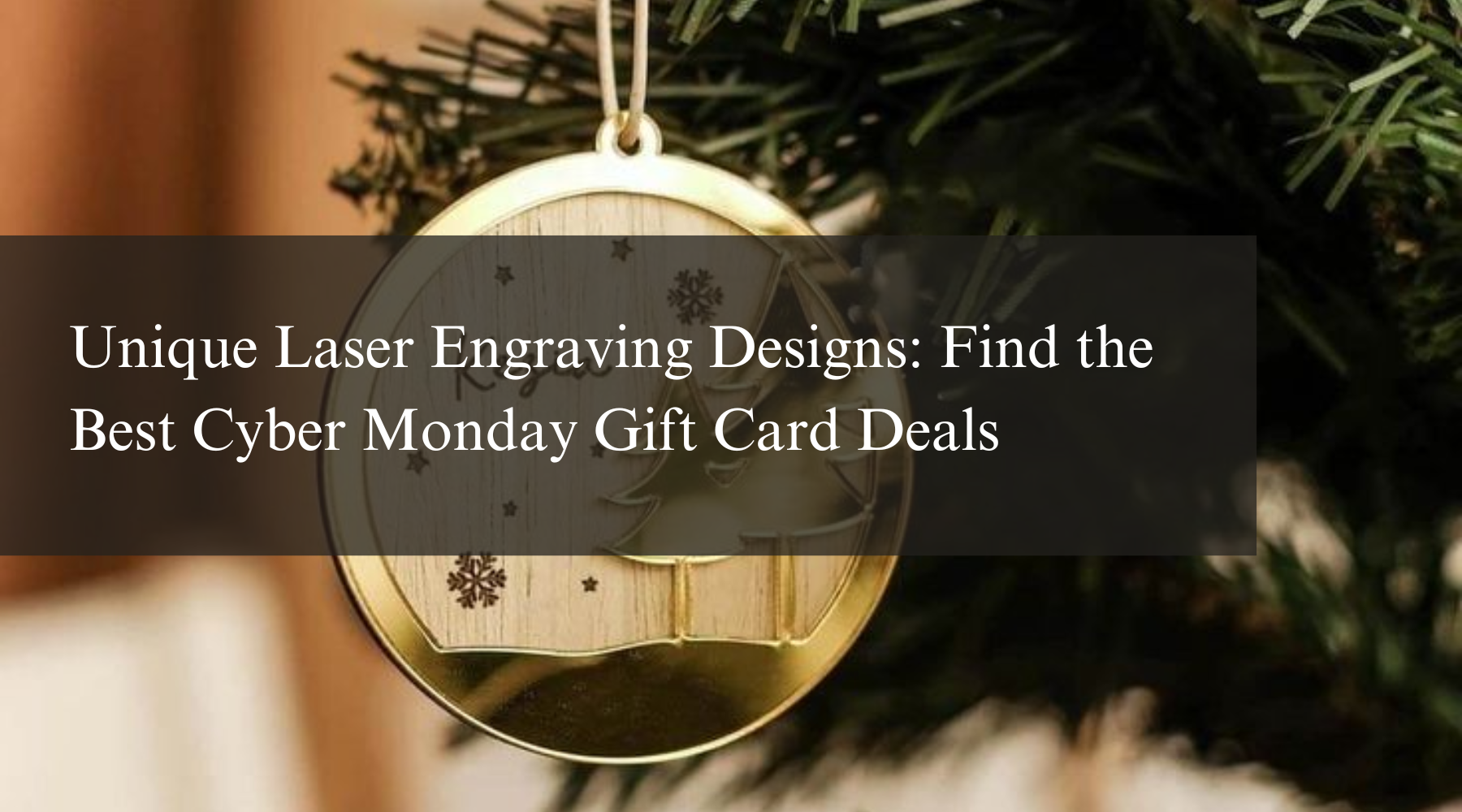 Unique Laser Engraving Designs: Find the Best Cyber Monday Gift Card Deals
