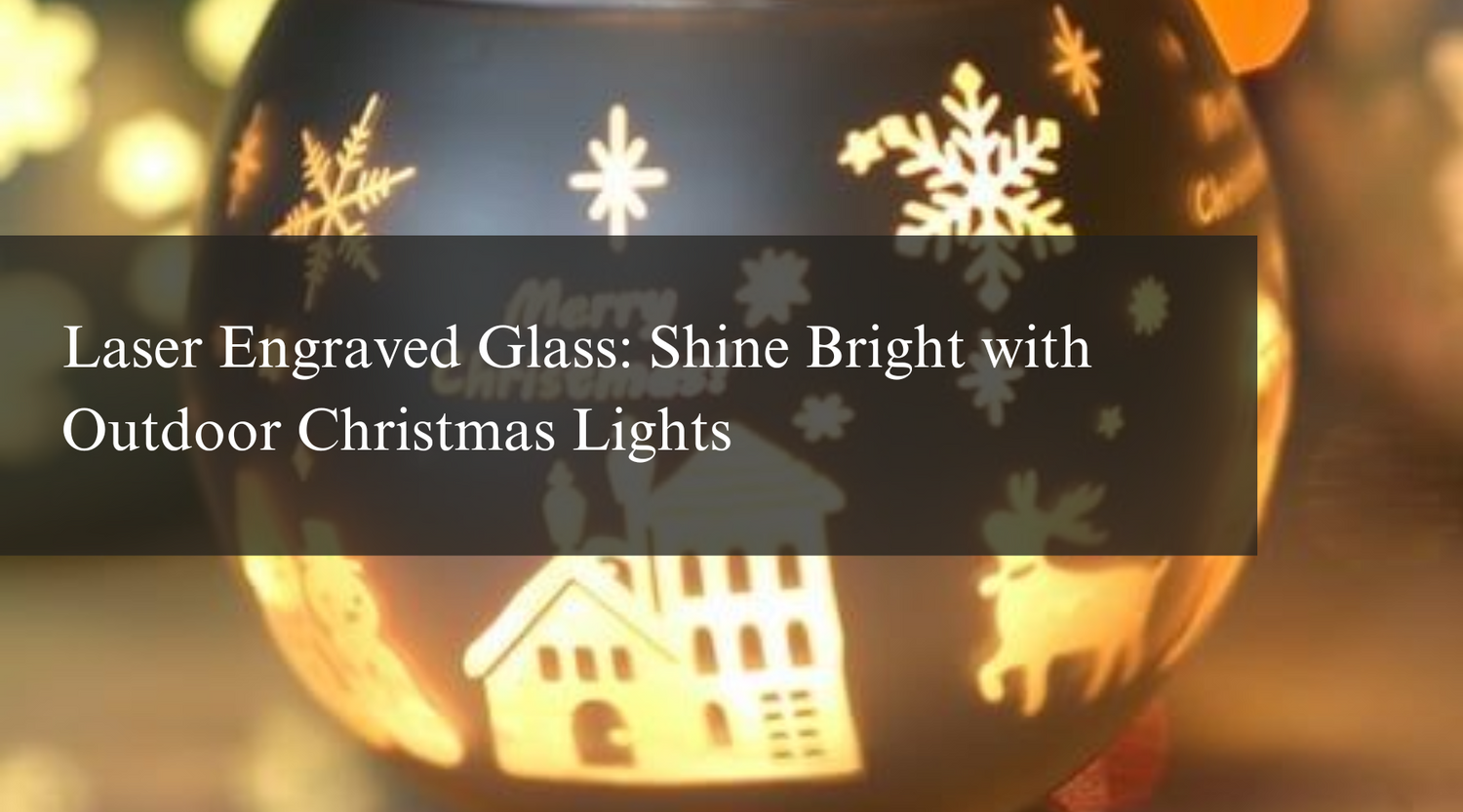 Laser Engraved Glass: Shine Bright with Outdoor Christmas Lights