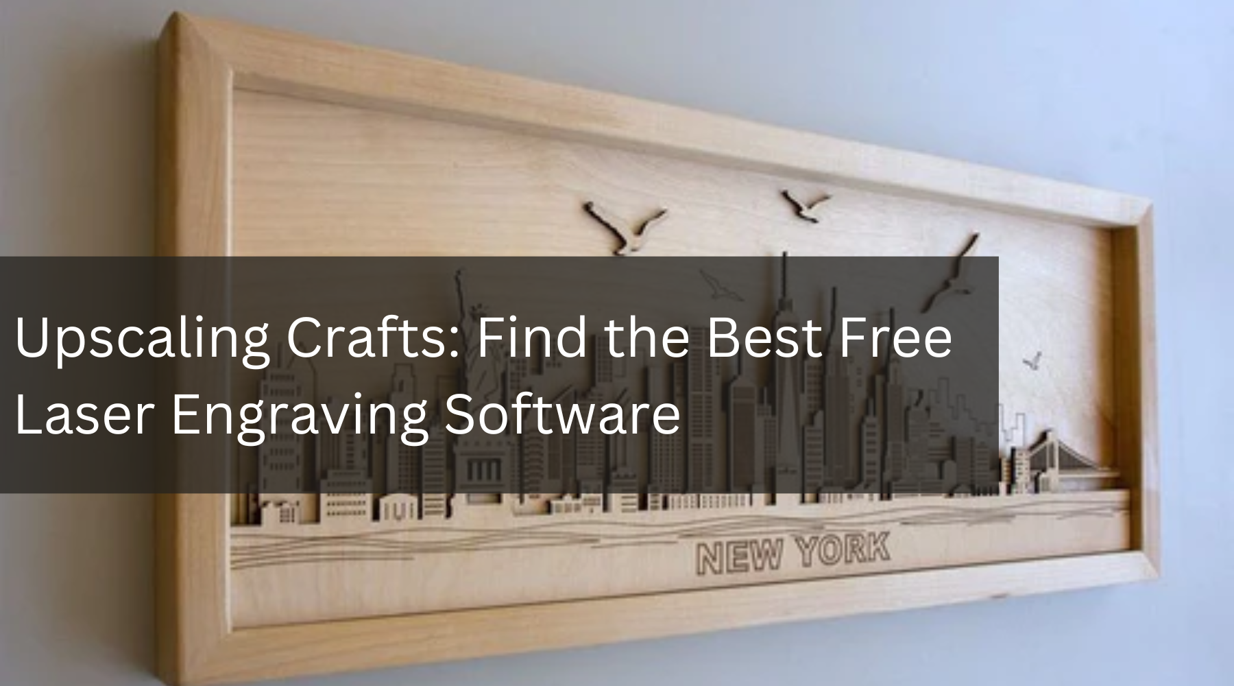 Upscaling Crafts: Find the Best Free Laser Engraving Software
