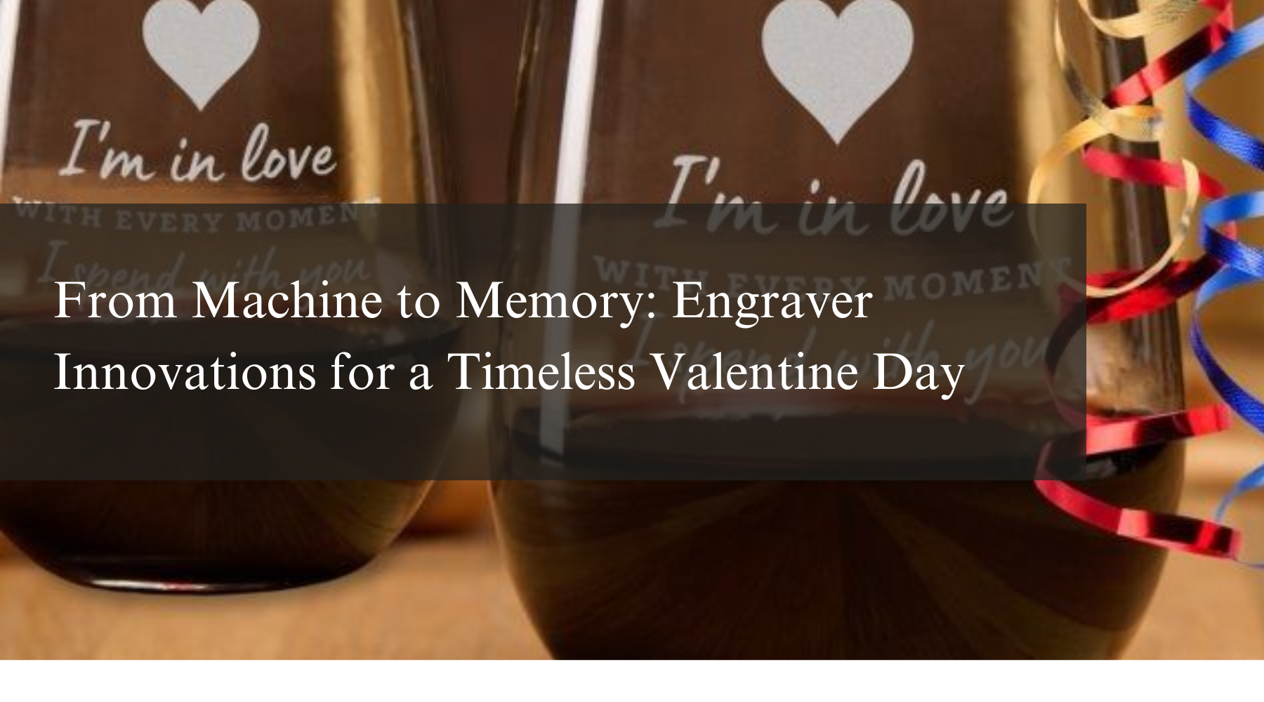 From Machine to Memory: Engraver Innovations for a Timeless Valentine Day