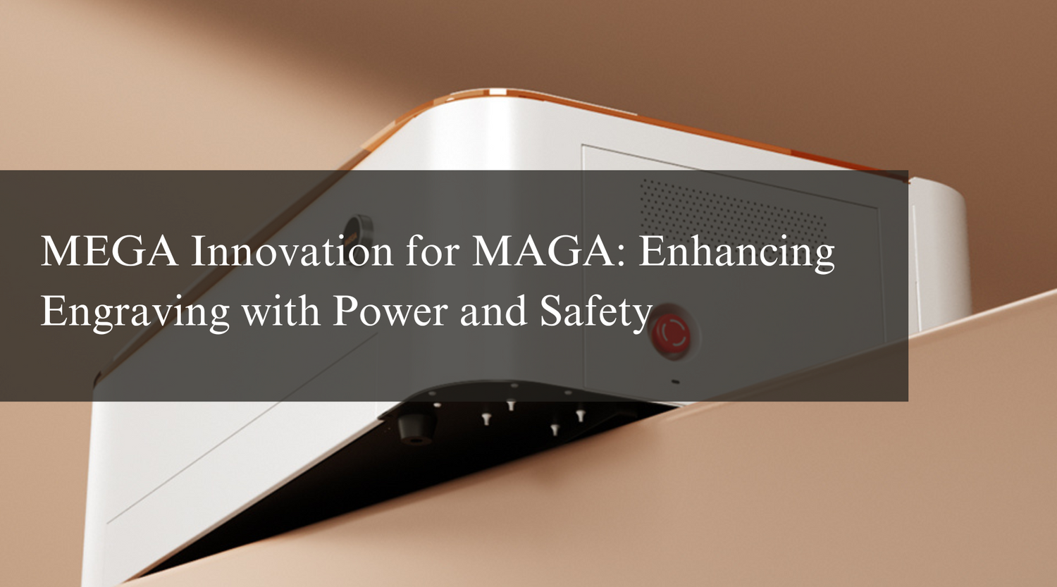 MEGA Innovation for MAGA: Enhancing Engraving with Power and Safety