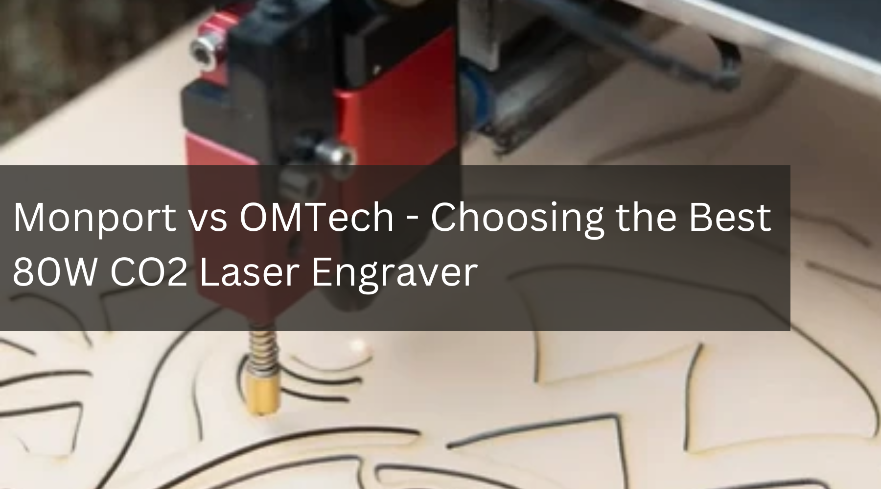 Monport vs OMTech - Choosing the Best 80W CO2 Laser Engraver