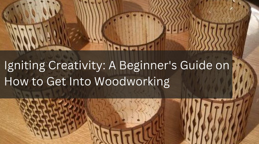 Igniting Creativity: A Beginner's Guide on How to Get Into Woodworking