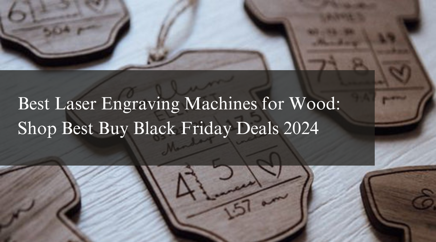 Best Laser Engraving Machines for Wood: Shop Best Buy Black Friday Deals 2024