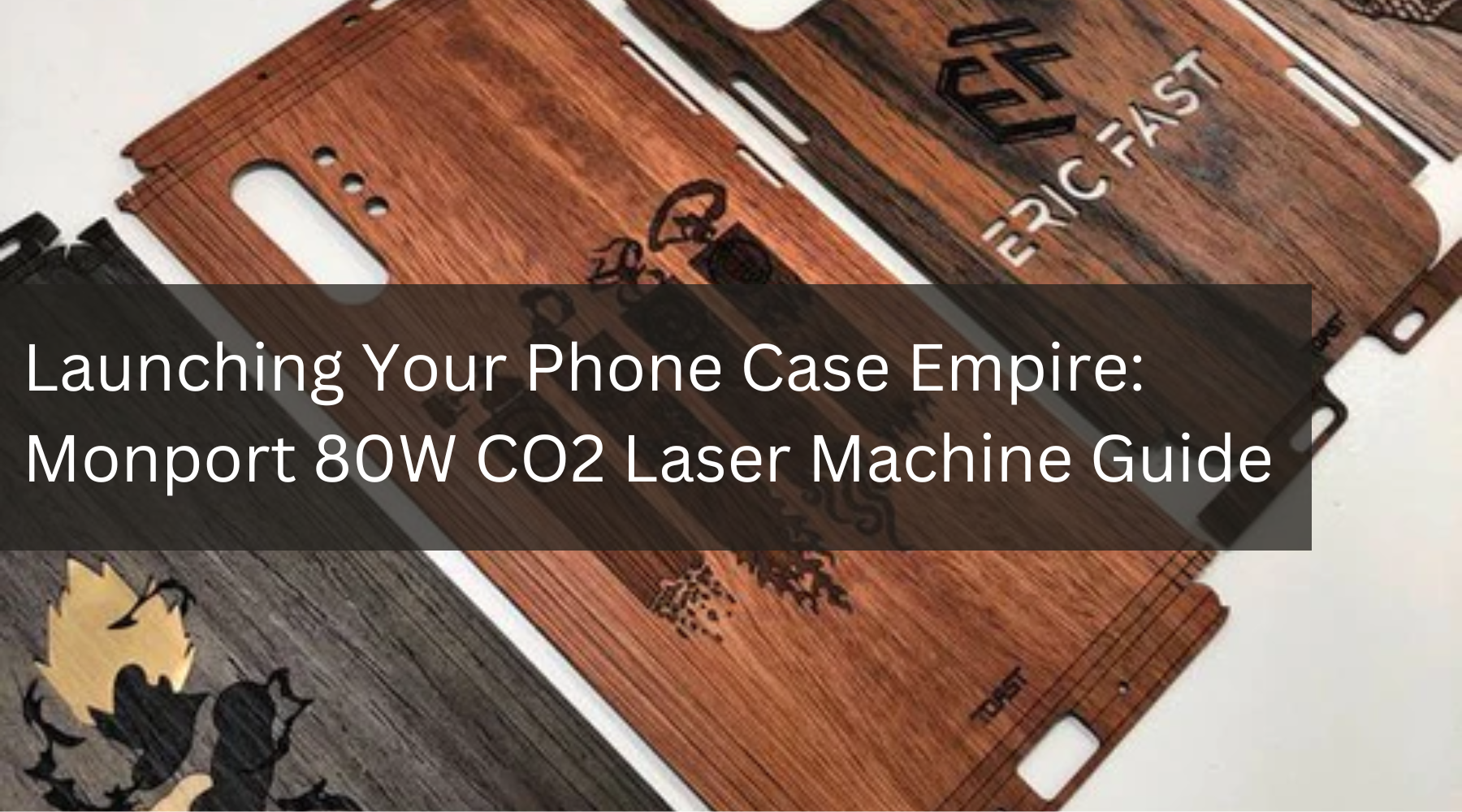 Launching Your Phone Case Empire: Monport 80W CO2 Laser Machine Guide