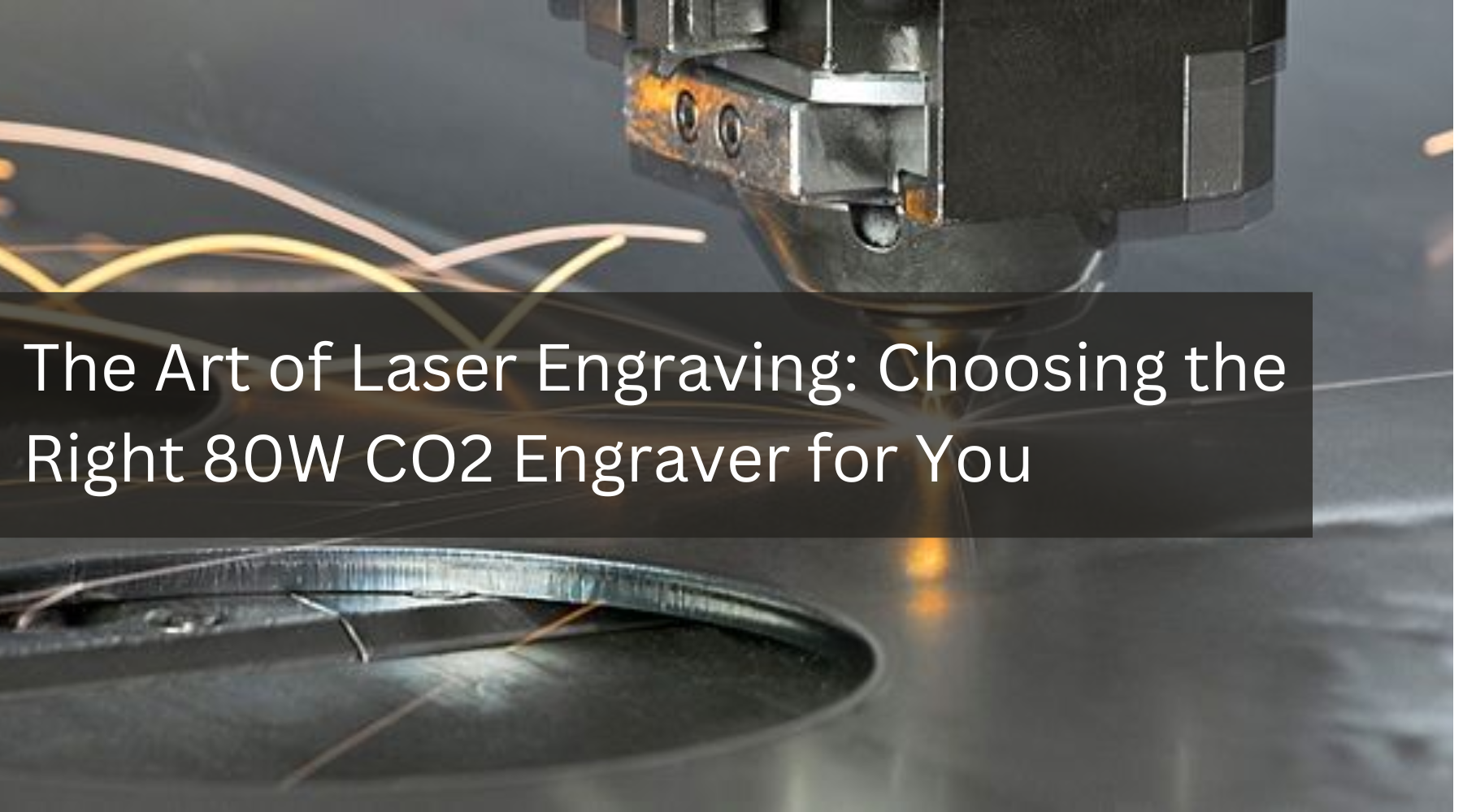 The Art of Laser Engraving: Choosing the Right 80W CO2 Engraver for You