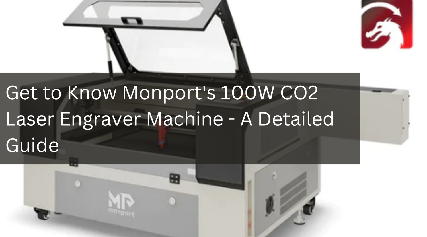 Get to Know Monport's 100W CO2 Laser Engraver Machine - A Detailed Guide