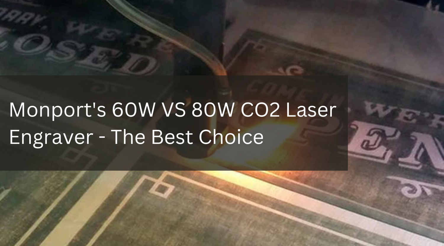 Monport's 60W VS 80W CO2 Laser Engraver - The Best Choice
