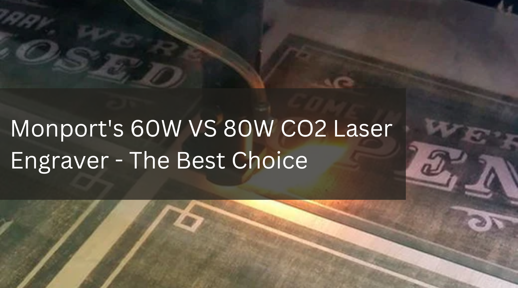 Monport's 60W VS 80W CO2 Laser Engraver - The Best Choice