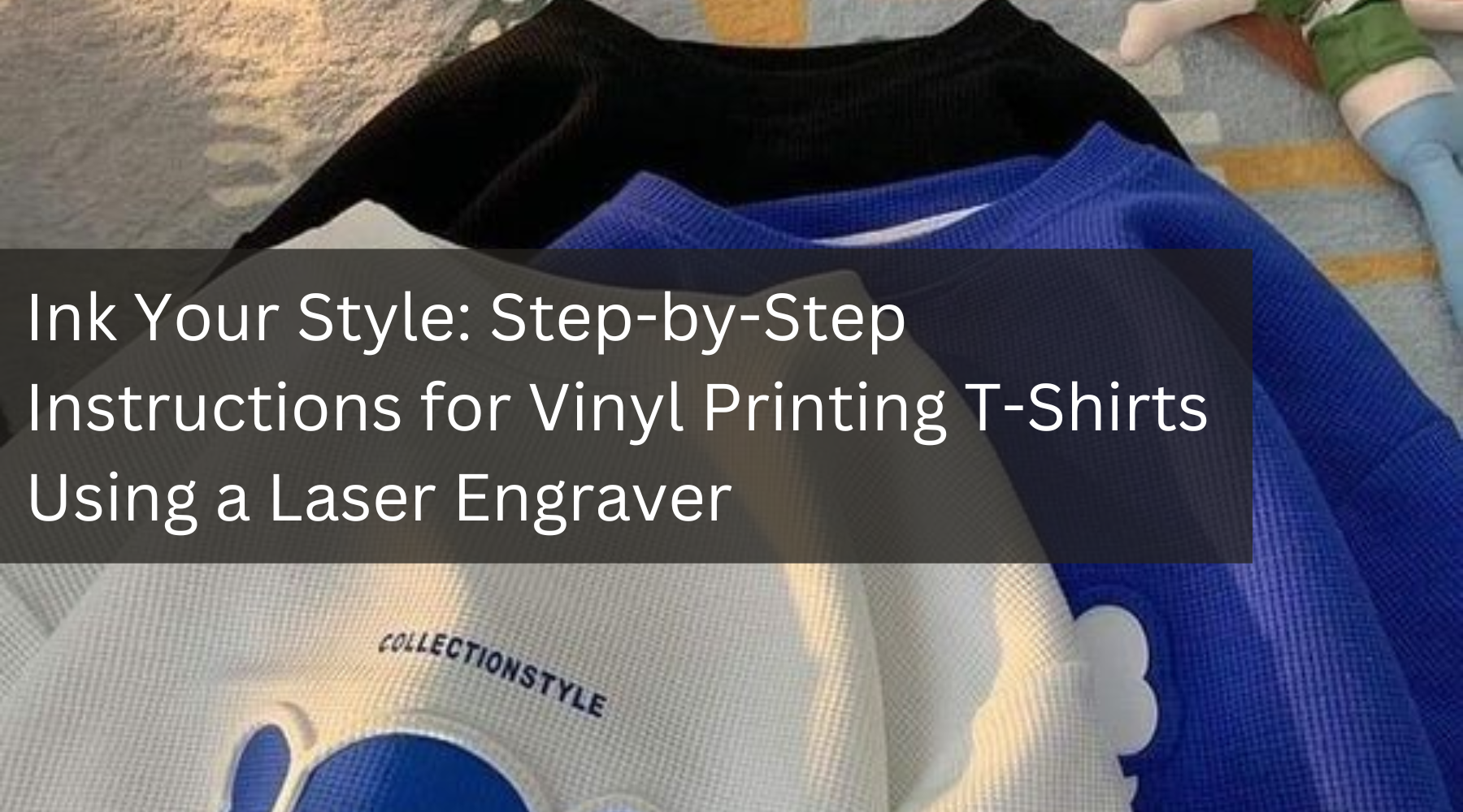 Ink Your Style: Step-by-Step Instructions for Vinyl Printing T-Shirts Using a Laser Engraver