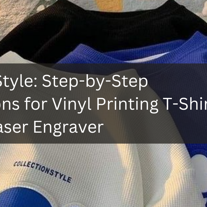 Ink Your Style: Step-by-Step Instructions for Vinyl Printing T-Shirts Using a Laser Engraver