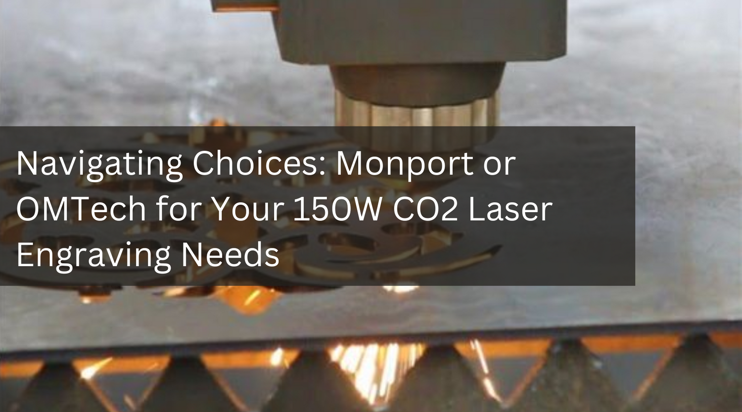 Navigating Choices: Monport or OMTech for Your 150W CO2 Laser Engraving Needs