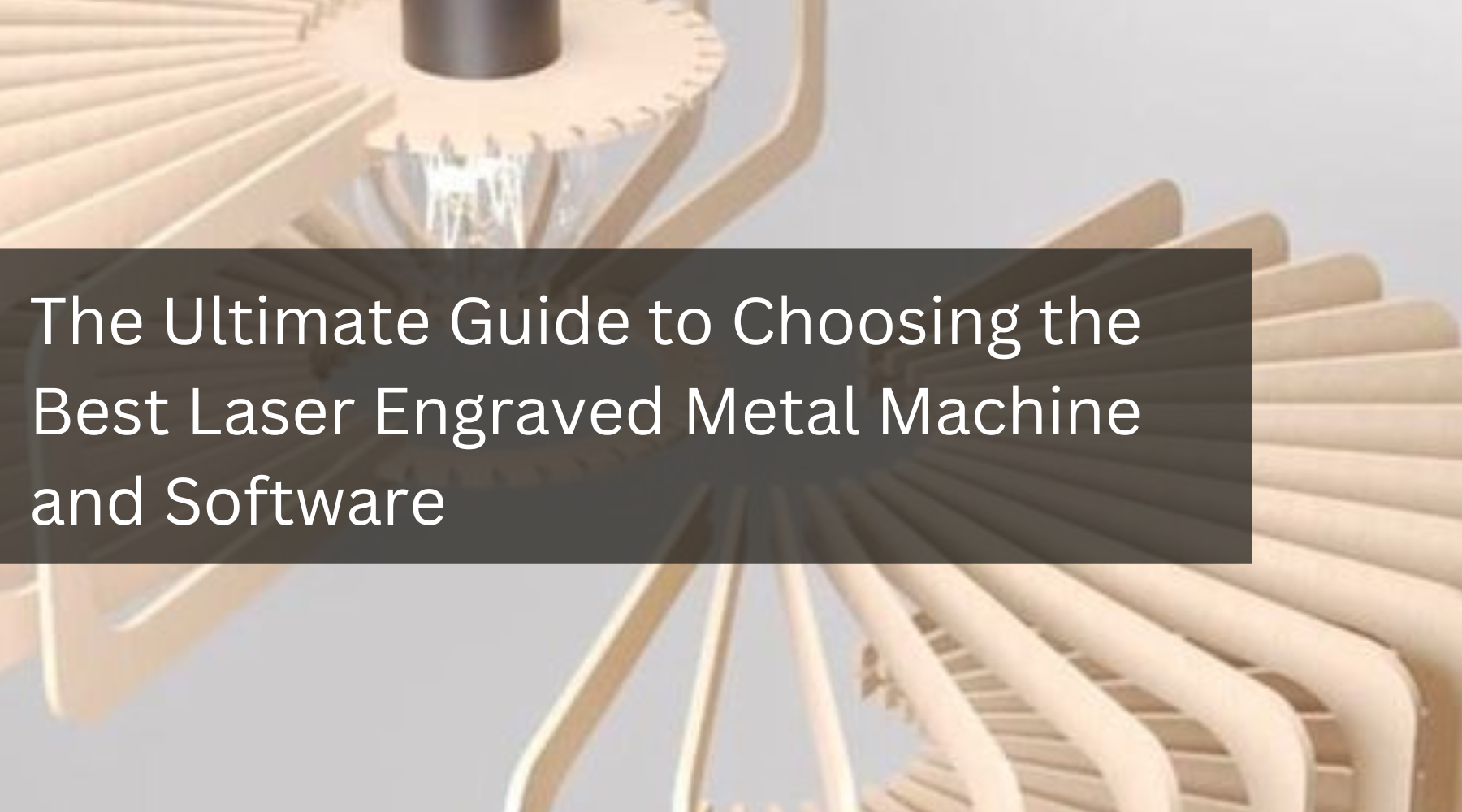 The Ultimate Guide to Choosing the Best Laser Engraved Metal Machine and Software