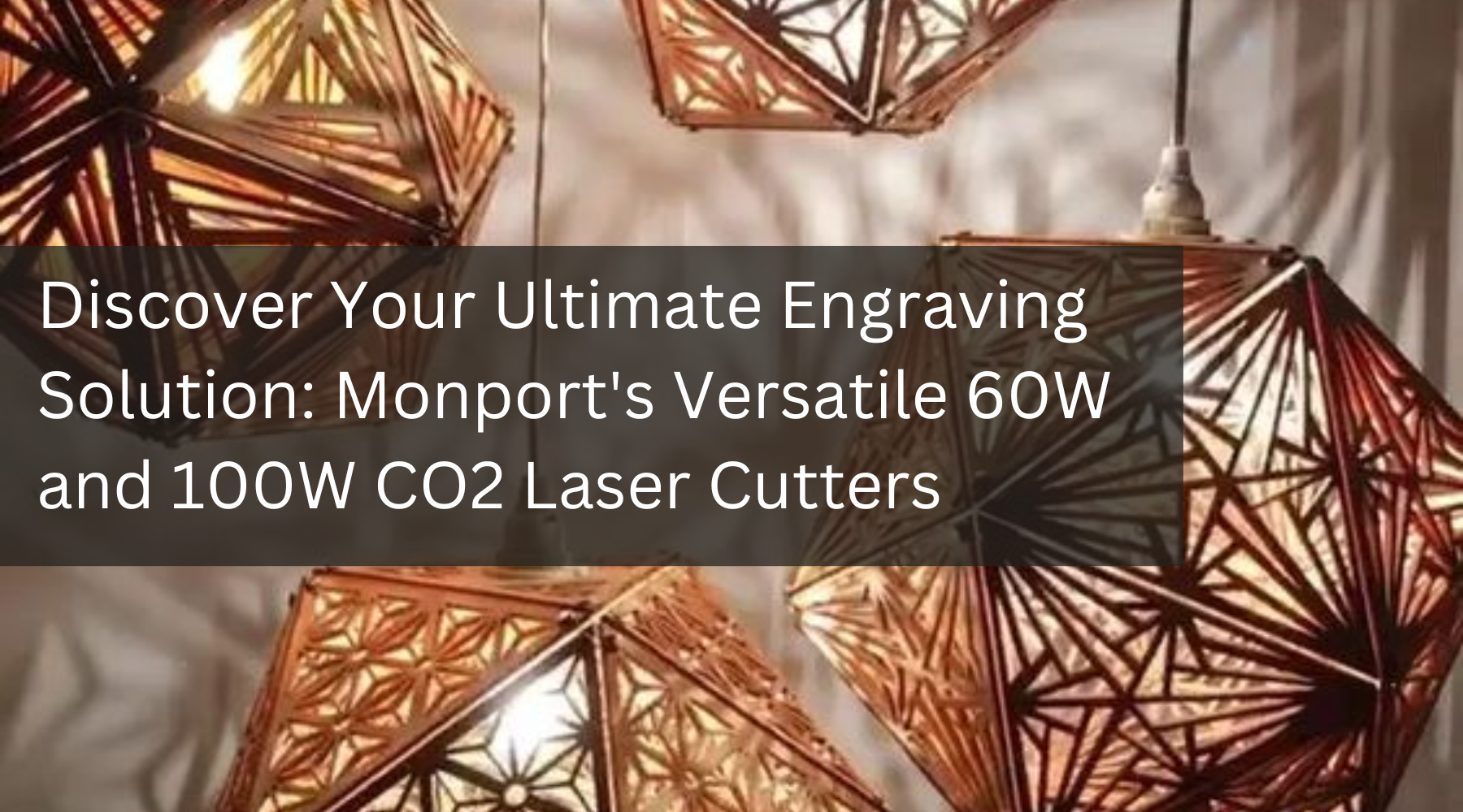 Discover Your Ultimate Engraving Solution: Monport's Versatile 60W and 100W CO2 Laser Cutters