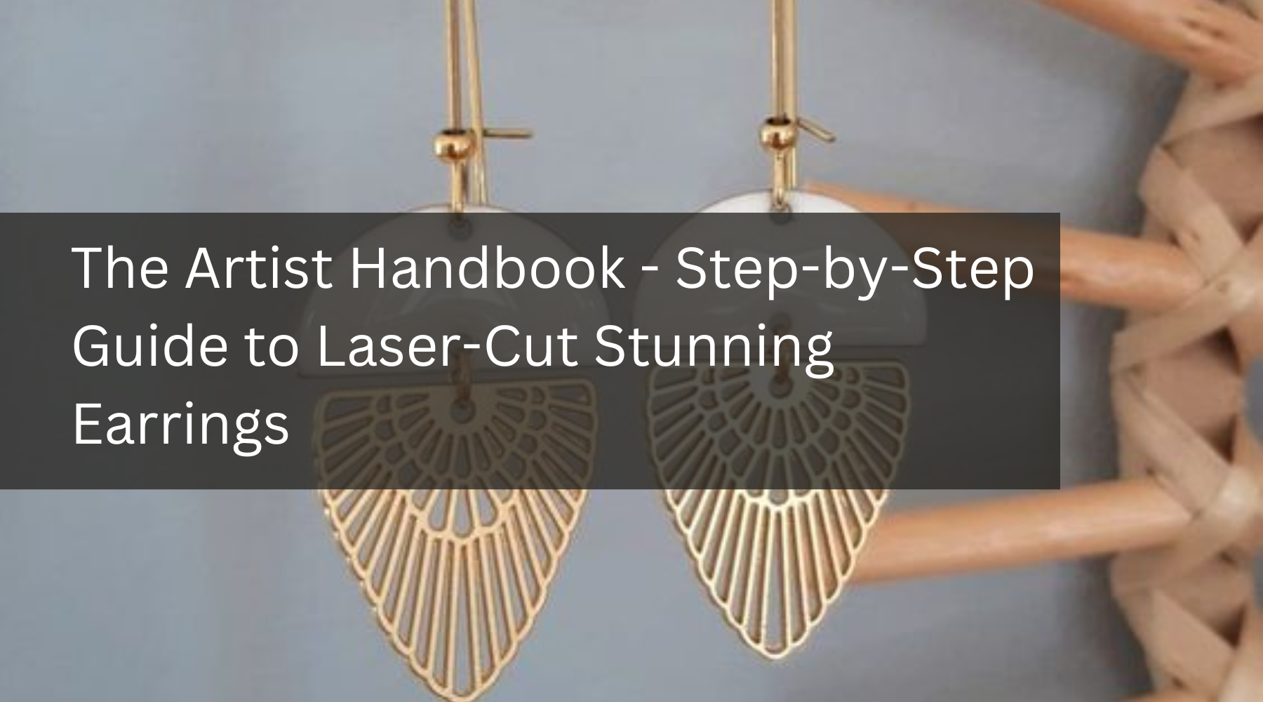 The Artist Handbook - Step-by-Step Guide to Laser-Cut Stunning Earrings