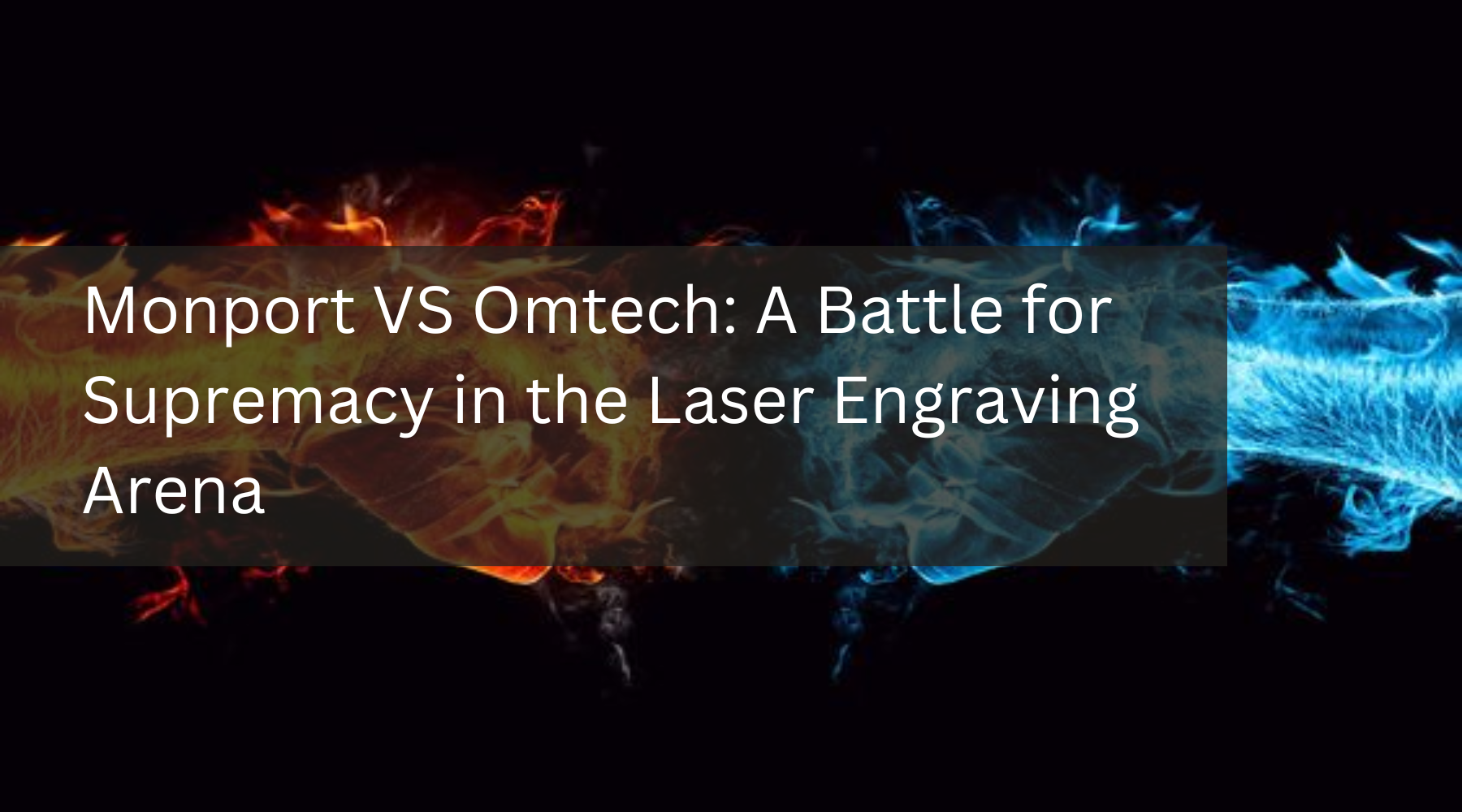 Monport VS Omtech: A Battle for Supremacy in the Laser Engraving Arena